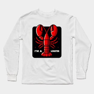 I'm a lobster Long Sleeve T-Shirt